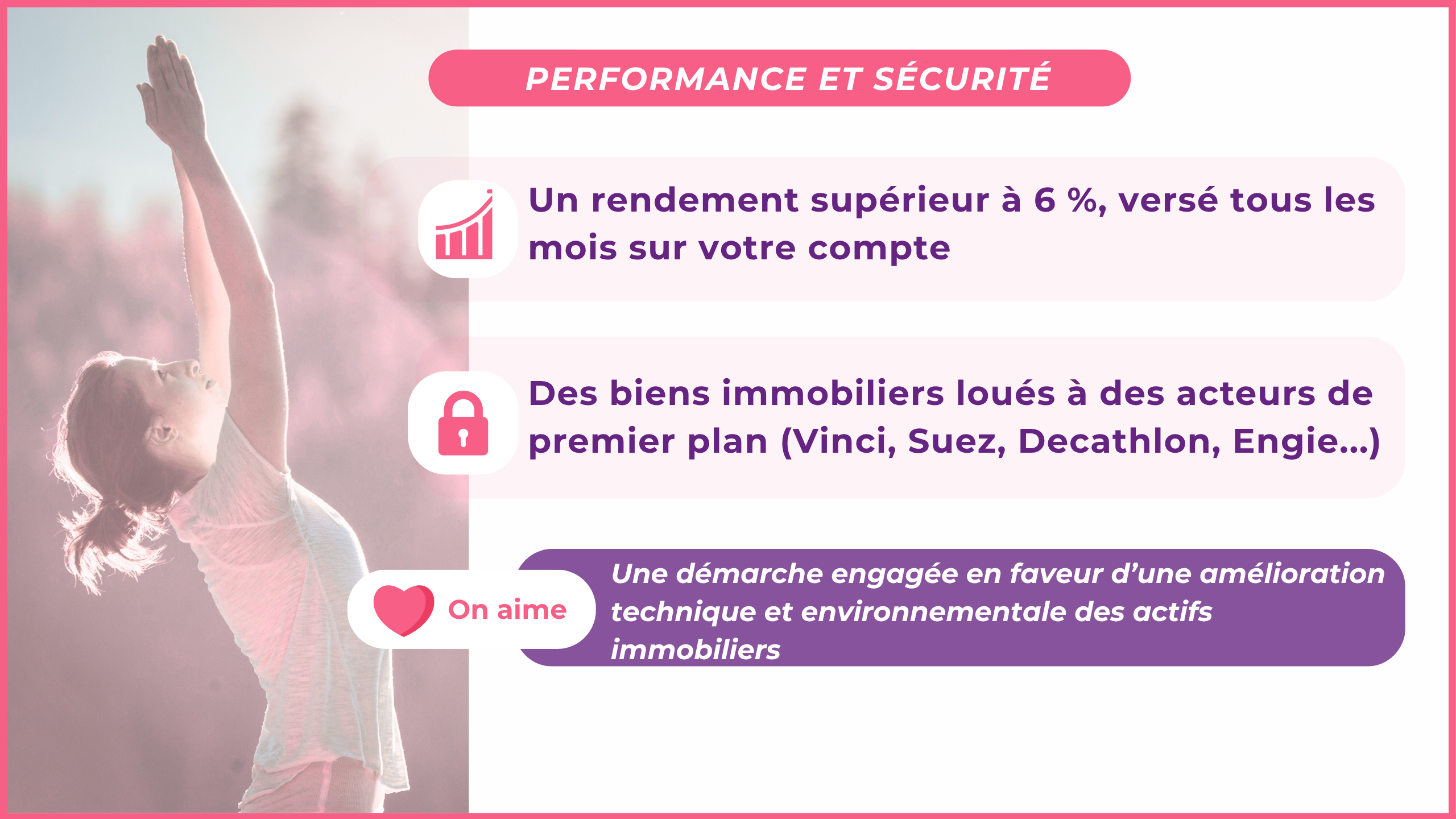 Un rendement supérieur à 6 %, versé tous les mois sur votre compteDes biens immobiliers loués à des acteurs de premier plan (Vinci, Suez, Decathlon, Engie...) On aime : Une démarche engagée en faveur d'une amélioration technique et environnementale des actifs immobiliers